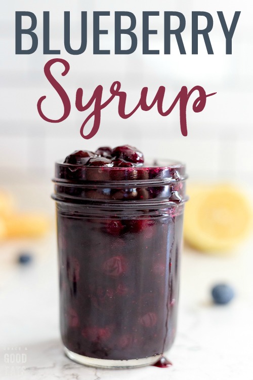 Homemade Blueberry Syrup - Grace and Good Eats